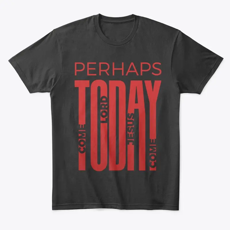 Perhaps Today - Come Lord Jesus