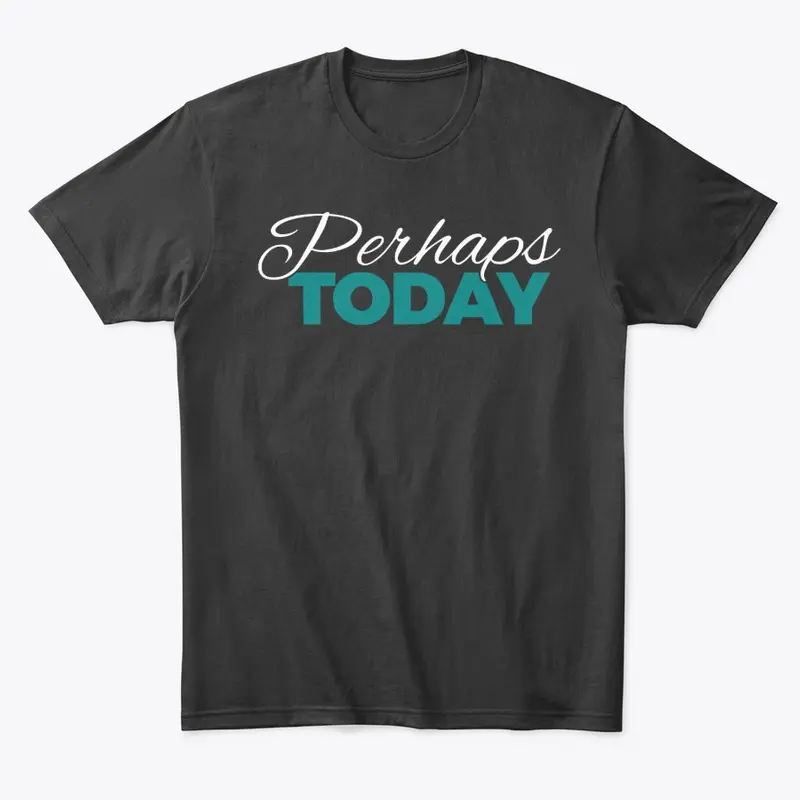 Perhaps Today Original