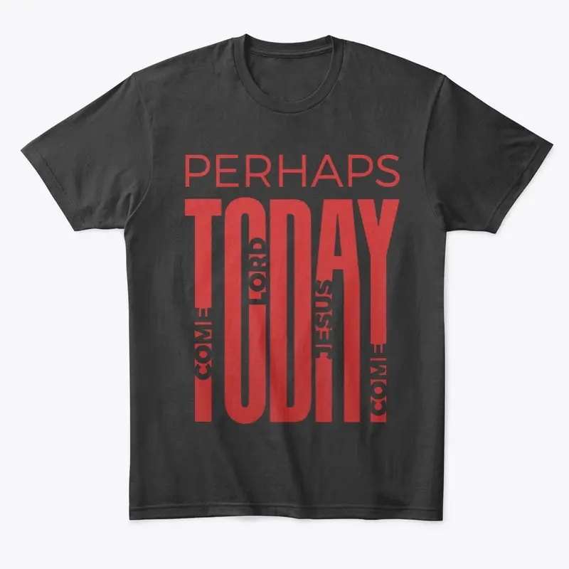 Perhaps Today - Come Lord Jesus