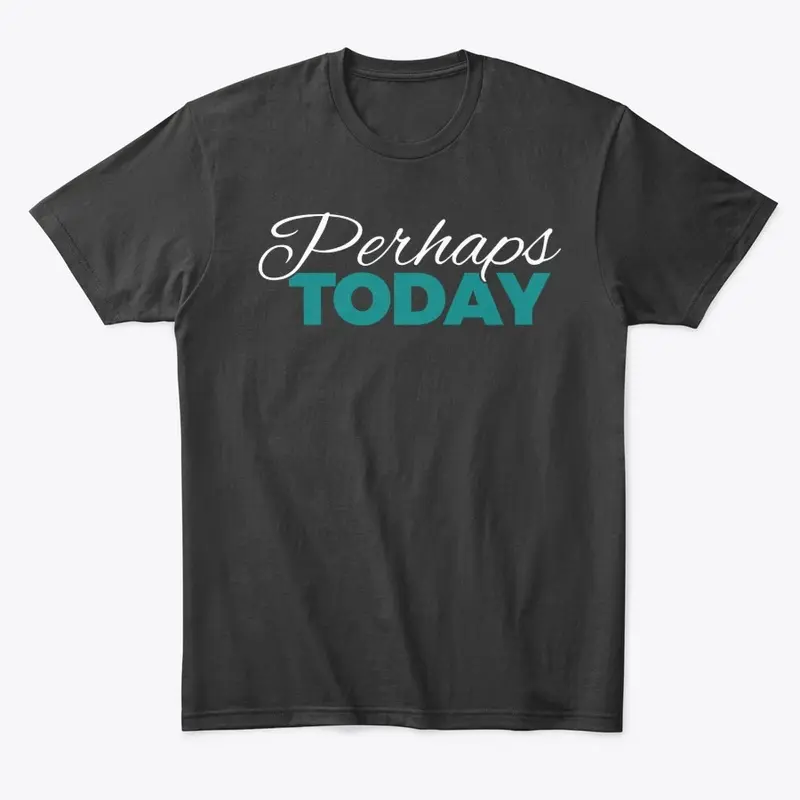 Perhaps Today Original